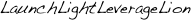 LaunchLightLeverageLion